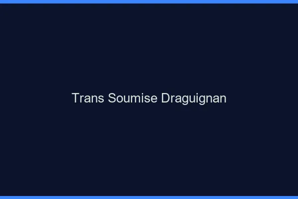 Trans soumise draguignan