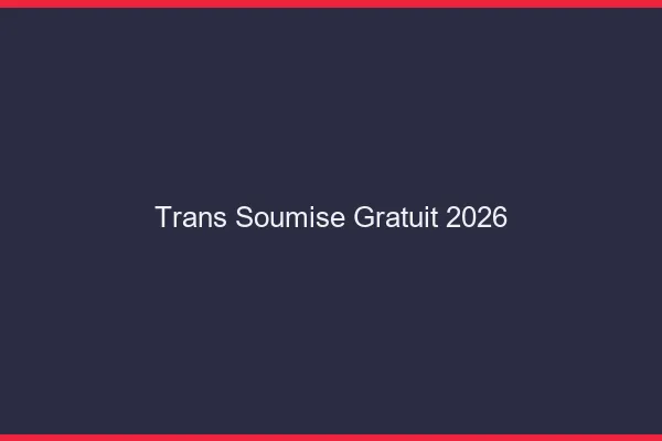 Trans soumise gratuit 2026