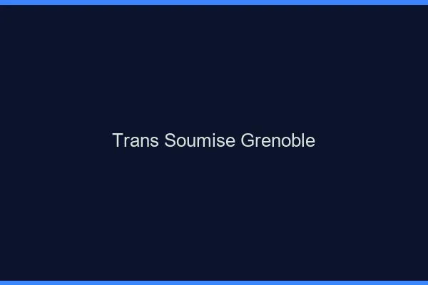 Trans soumise Grenoble