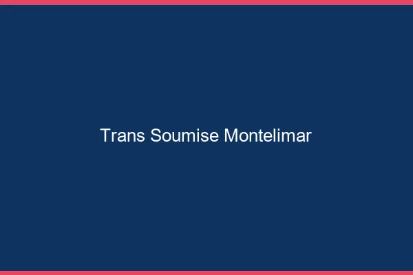Trans soumise montélimar