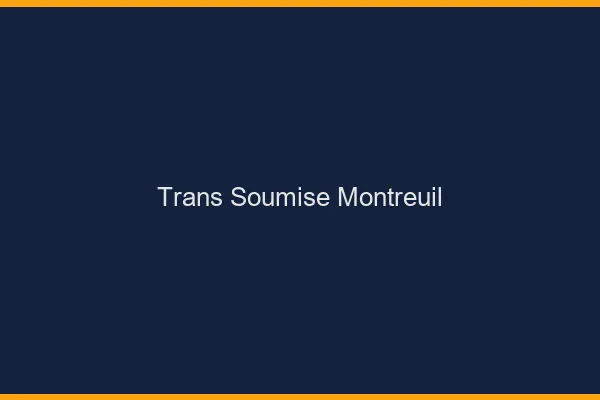 Trans soumise montreuil