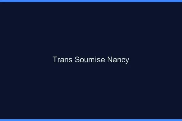 Trans soumise Nancy
