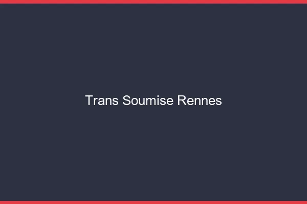 Trans soumise Rennes