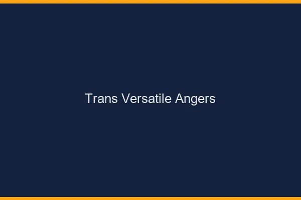 Trans versatile Angers