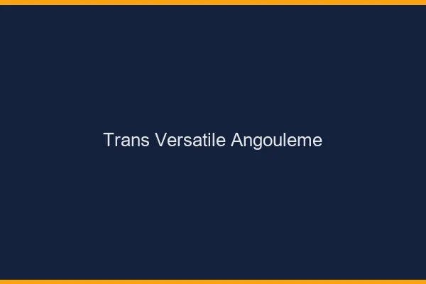 Trans versatile angoulême