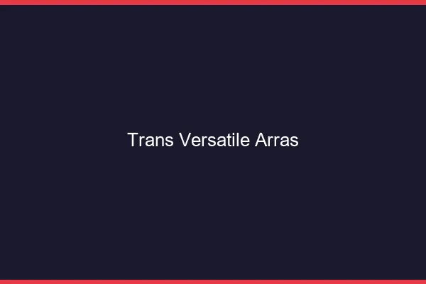 Trans versatile arras