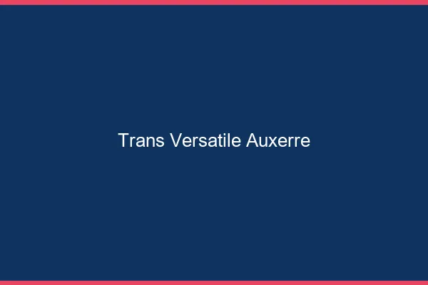 Trans versatile auxerre