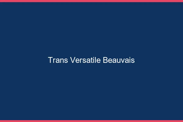 Trans versatile beauvais