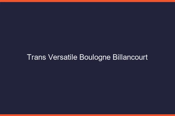 Trans versatile boulogne-billancourt