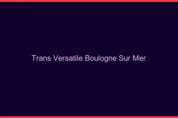 Trans versatile boulogne-sur-mer