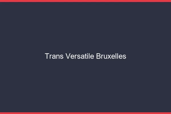 Trans versatile Bruxelles