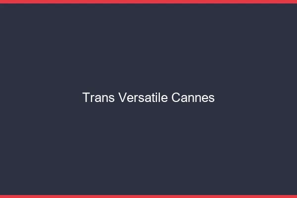 Trans versatile cannes