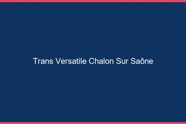 Trans versatile chalon-sur-saône
