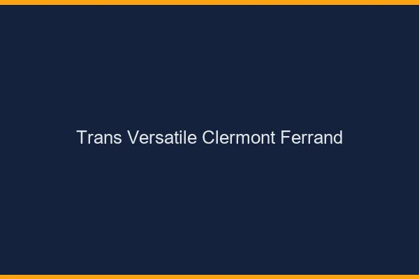 Trans versatile Clermont-Ferrand