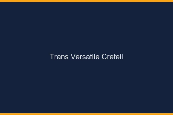 Trans versatile créteil