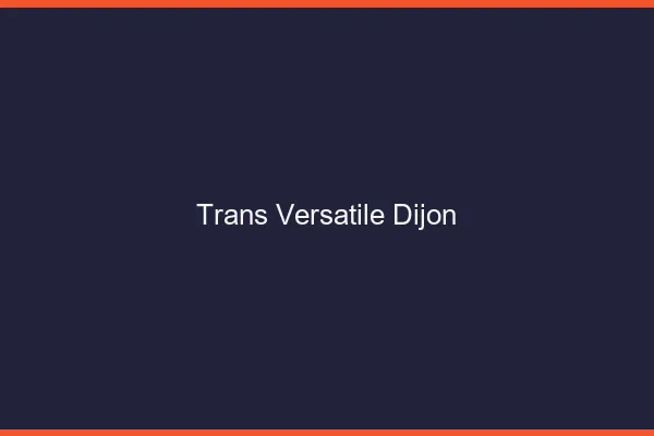 Trans versatile Dijon
