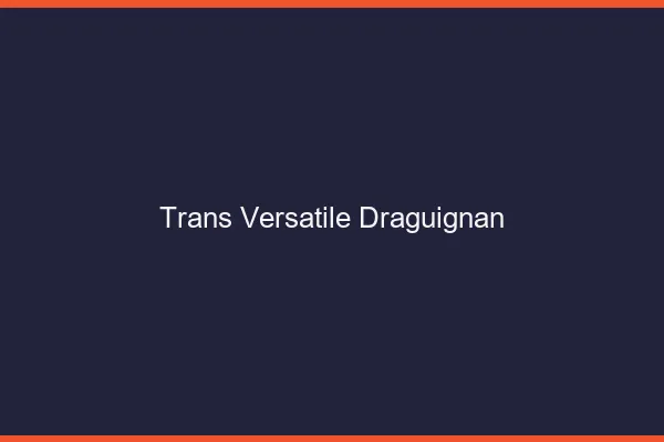 Trans versatile draguignan