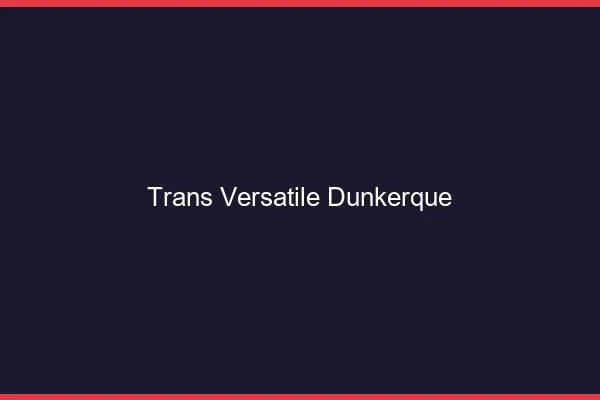 Trans versatile Dunkerque