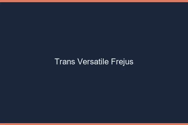 Trans versatile fréjus