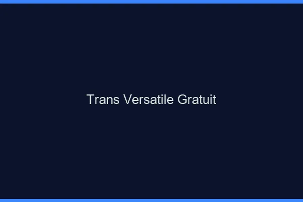Trans versatile gratuit