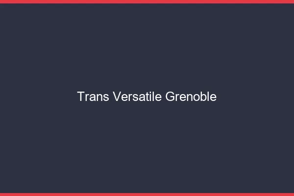 Trans versatile Grenoble