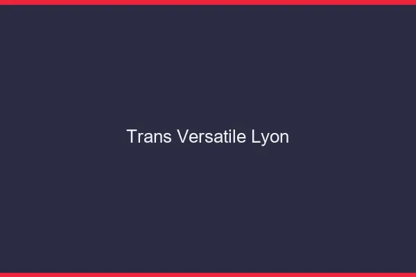 Trans versatile Lyon