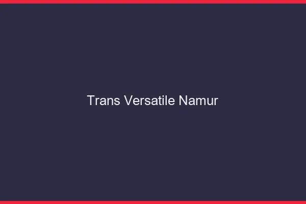 Trans versatile namur