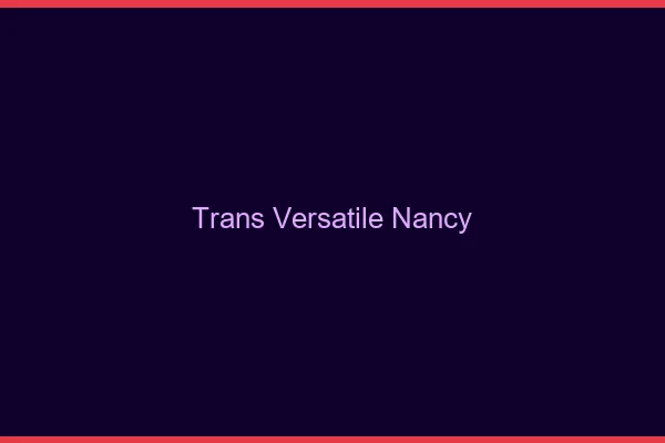Trans versatile Nancy