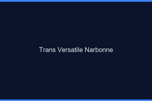 Trans versatile narbonne