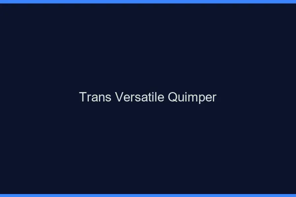 Trans versatile quimper