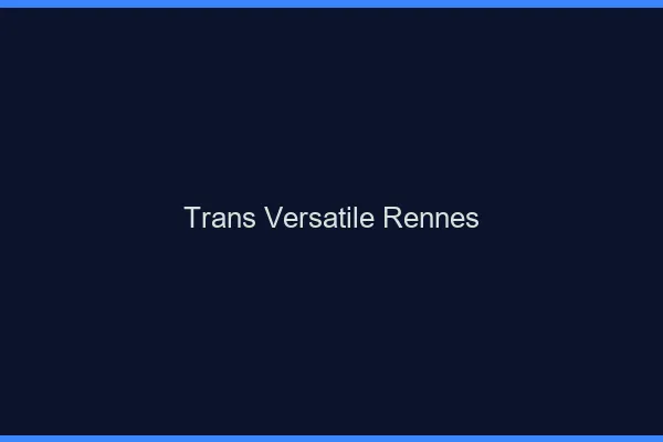 Trans versatile Rennes