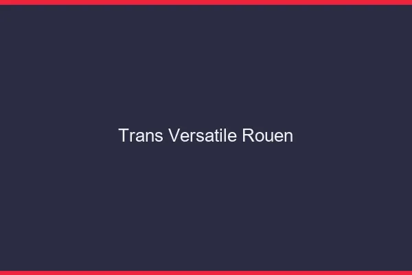 Trans versatile Rouen