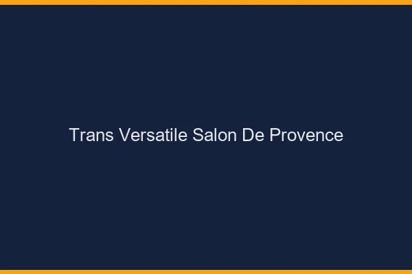 Trans versatile salon-de-provence