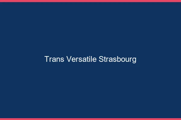 Trans versatile Strasbourg