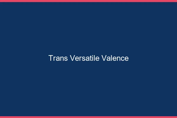 Trans versatile Valence