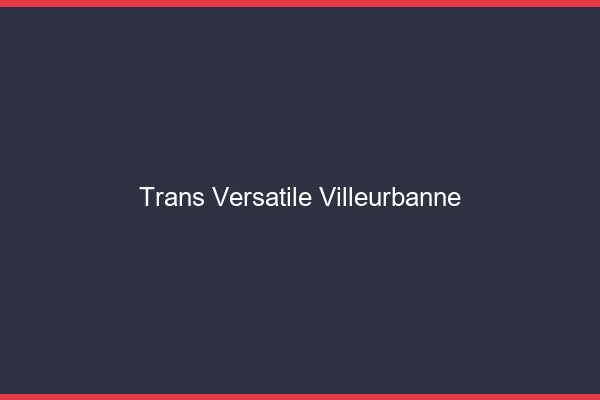 Trans versatile villeurbanne
