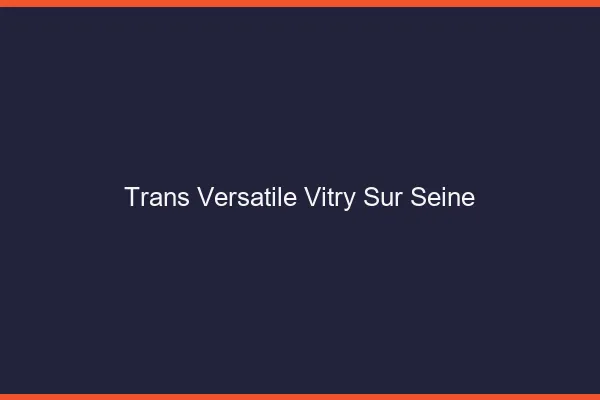 Trans versatile vitry-sur-seine