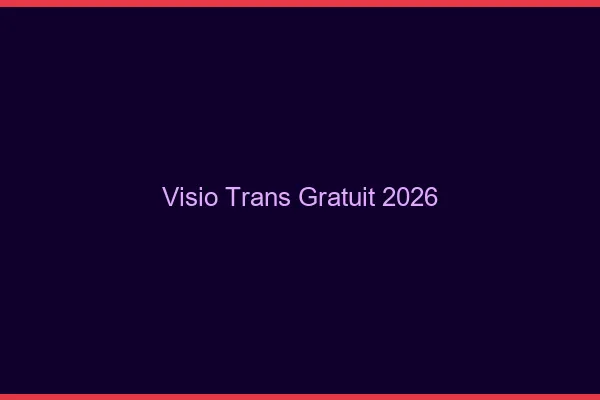 Visio trans gratuit 2026